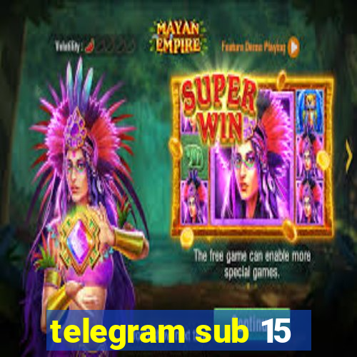 telegram sub 15